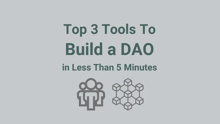 在五分钟内构建 DAO 的三大工具